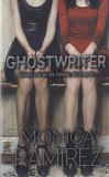 Monica Ramirez - Ghostwriter. Barbatii ucid din ura. Femeile, din dragoste.