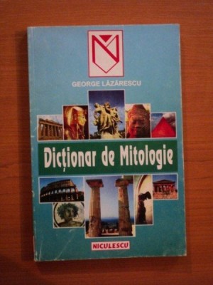 DICTIONAR DE MITOLOGIE de GEORGE LAZARESCU foto