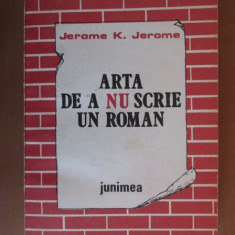 Jerome K Jerome - Arta de a nu scrie un roman