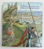 EL RENACIMENTO MEDITERRANEO - VIAJES DE ARTISTAS E ITINERARIOS DE OBRAS ENTRE ITALIA , FRANCIA Y ESPANA EN EL SIGLO XV , 2001