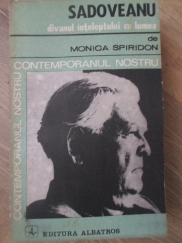 SADOVEANU. DIVANUL INTELEPTULUI CU LUMEA-MONICA SPIRIDON-103316