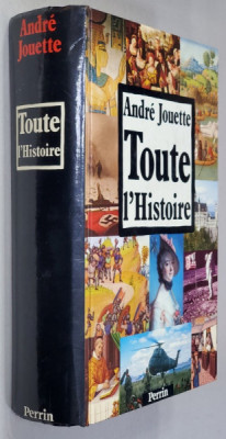 TOUTE L &amp;#039;HISTOIRE PAR LES DATES ET LES DOCUMENTS par ANDRE JOUETTE , CHRONOLOGIE DE L &amp;#039;HISTOIRE DE FRANCE ET REGARDS SUR LE MONDE , 1989 foto