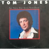 Vinil LP Tom Jones &ndash; Say You&#039;ll Stay Until Tomorrow (VG++)