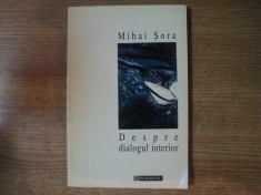 DESPRE DIALOGUL INTERIOR de MIHAI SORA foto