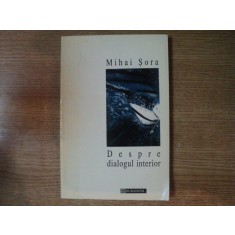 DESPRE DIALOGUL INTERIOR de MIHAI SORA
