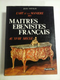 Cumpara ieftin L&#039;ART ET LA MANIERE DES MAITRES EBENISTES FRANCAIS AU XVIII SIECLE - Tome I * Les Truquages - JEAN NICOLAY - Editions Pygmalion