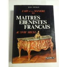 L&#039;ART ET LA MANIERE DES MAITRES EBENISTES FRANCAIS AU XVIII SIECLE - Tome I * Les Truquages - JEAN NICOLAY - Editions Pygmalion