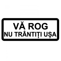 Sticker Va Rog Sa Nu Trantiti Usa
