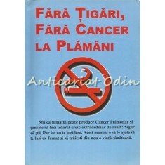 Fara Tigari, Fara Cancer La Plamani