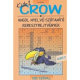 Crow - Kids 2 - 500 sz&oacute;val - Angol nyelvű sz&oacute;tan&iacute;t&oacute; keresztrejtv&eacute;nyek - Vill&aacute;nyi Edit