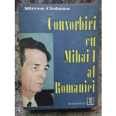 CONVORBIRI CU MIHAI I AL ROMANIEI-MIRCEA CIOBANU