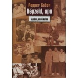 K&eacute;pzeld, apu - Ap&aacute;m, eml&eacute;keim - Popper G&aacute;bor