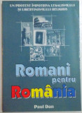ROMANI PENTRU ROMANIA de PAUL DAN , 2004