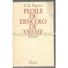 Ploile De Dincolo De Vreme. Roman - D. R. Popescu