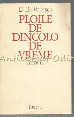 Ploile De Dincolo De Vreme. Roman - D. R. Popescu foto