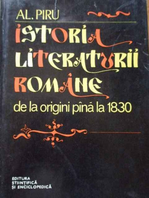 Istoria Literaturii Romane De La Origini Pina La 1830 - Al. Piru ,286592 foto