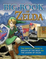 The Big Book of Zelda: The Unofficial Guide to Breath of the Wild and the Legend of Zelda foto