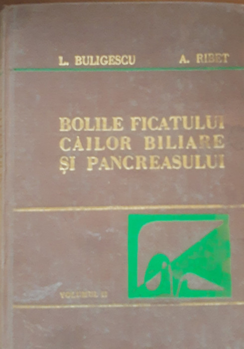Bolile Ficatului Cailor biliare si Pancreasului Vol. 2 - L. Buligescu, A. Rivet