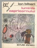 Luminile Capricornului - Ion Biberi, Editura Eminescu, 1983, Roman, Beletristica, 255 pagini