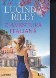 O aventura italiana - Lucinda Riley, Litera, 2022, Romance, Coperta Brosata, Limba Romana