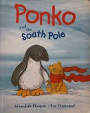PONKO AND THE SOUTH POLE-MEREDITH HOOPER, ILLUSTRATED BY JAN ORMEROD-253689
