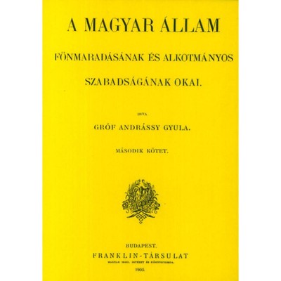 A magyar &amp;aacute;llam f&amp;ouml;nmarad&amp;aacute;s&amp;aacute;nak &amp;eacute;s alkotm&amp;aacute;nyos szabads&amp;aacute;g&amp;aacute;nak okai II. - Gr&amp;oacute;f Andr&amp;aacute;ssy Gyula foto