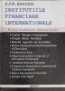 Institutiile Financiare Internationale - A.F.P. Bakker, Antet 1996, Economie, Marketing, Carte in Romana