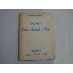 IOAN Calea, Adevarul si Viata (fascicolul 2 Lectiile 1-5) - editura Logos, 1993