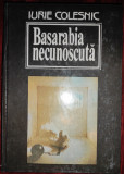 Iurie Colesnic - Basarabia necunoscută, vol. 1