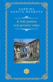 A trai pentru a-ti povesti viata - Gabriel Garcia Marquez - Rao