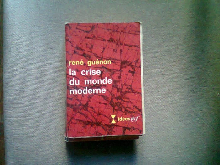 LA CRISE DU MONDE MODERNE, RENE GUENON