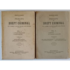 PRINCIPII DE DREPT CRIMINAL , EDITIA A II - A , , VOLUMELE I - II , traducere de PETRE IONESCU - MUSCEL , de ENRICO FERRI , 1940