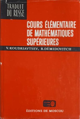 COURS ELEMENTAIRE DE MATHEMATIQUES SUPERIEURES-V. KOUDRIAVTSEV, B. DEMIDOVITCH foto