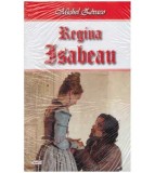 Cumpara ieftin Michel Zevaco - Regina Isabeau - 127051