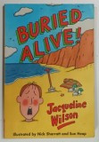 BURIED ALIVE by JAQUELINE WILSON , illustrated by NICK SHARRATT and DUE HEAP , 1999 * PREZINTA MICI PETE