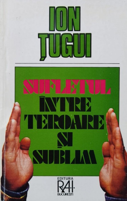 Sufletul Intre Teroare Si Sublim - Ion Tugui , F518
