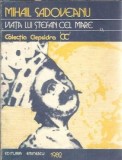 Viata lui Stefan cel Mare Mihail Sadoveanu Roman istoric Editura Eminescu Colectia Clepsidra Editie 1982