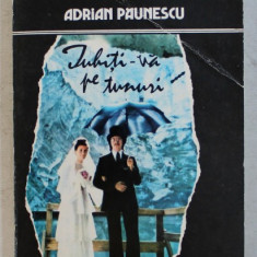 IUBITI-VA PE TUNURI de ADRIAN PAUNESCU , 1981