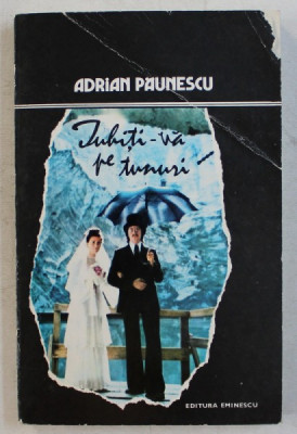 IUBITI-VA PE TUNURI de ADRIAN PAUNESCU , 1981 foto