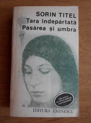 Sorin Titel - Tara indepartata. Pasarea si umbra foto