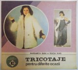 TRICOTAJE PENTRU DIFERITE OCAZII de MARGARETA BARA , FELICIA VLAD , 1993 *PREZINTA HALOURI DE APA