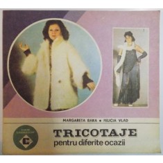 TRICOTAJE PENTRU DIFERITE OCAZII de MARGARETA BARA , FELICIA VLAD , 1993 *PREZINTA HALOURI DE APA