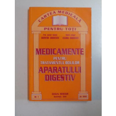 MEDICAMENTE PENTRU TRATAMENTUL BOLILOR APARATULUI DIGESTIV de DUMITRU DOBRESCU , LILIANA DOBRESCU , 2000