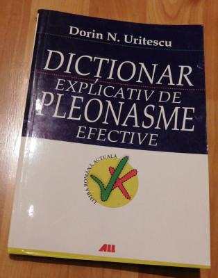Dictionar explicativ de pleonasme efective de Dorin N. Uritescu foto