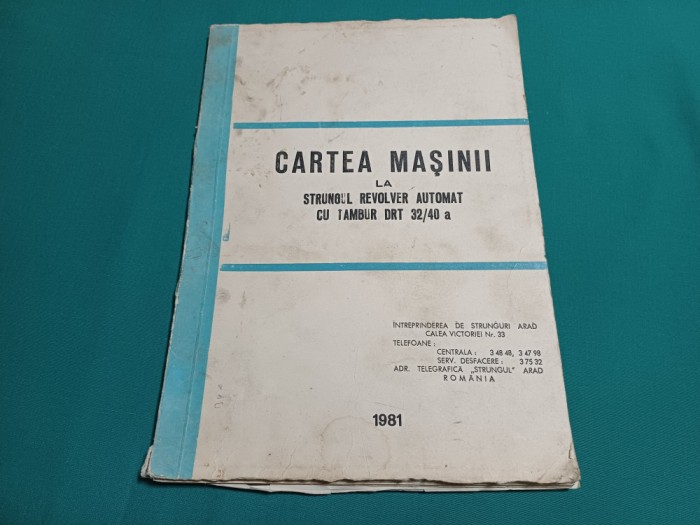 CARTEA MAȘINII LA STRUNGUL REVOLVER AUTOMAT CU TAMBUR DRT 32/40a /1981 *B