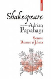 Shakespeare interpretat de Adrian Papahagi. Sonete. Romeo si Julieta - Adrian Papahagi, 2021