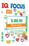 Cumpara ieftin Iq Focus: In Jurul Meu.Nivel Junior, - Editura Gama