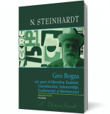 Geo Bogza. Un poet al Efectelor, Exaltării, Grandiosului, Solemnităţii, Exuberanţei şi Patetismului