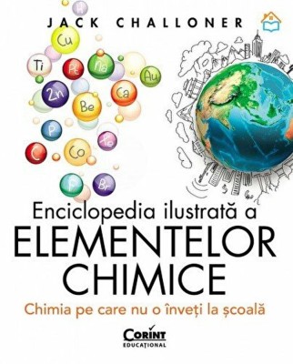 Enciclopedia ilustrata a elementelor chimice. Chimia pe care nu o inveti la scoala PlayLearn Toys foto