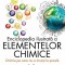 Enciclopedia ilustrata a elementelor chimice. Chimia pe care nu o inveti la scoala